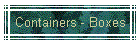 Containers - Boxes